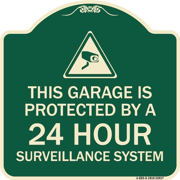 This Garage Is Protected by 24 Hour Surveillance System Heavy-Gauge Alum Sign, 18" H, G-1818-22817